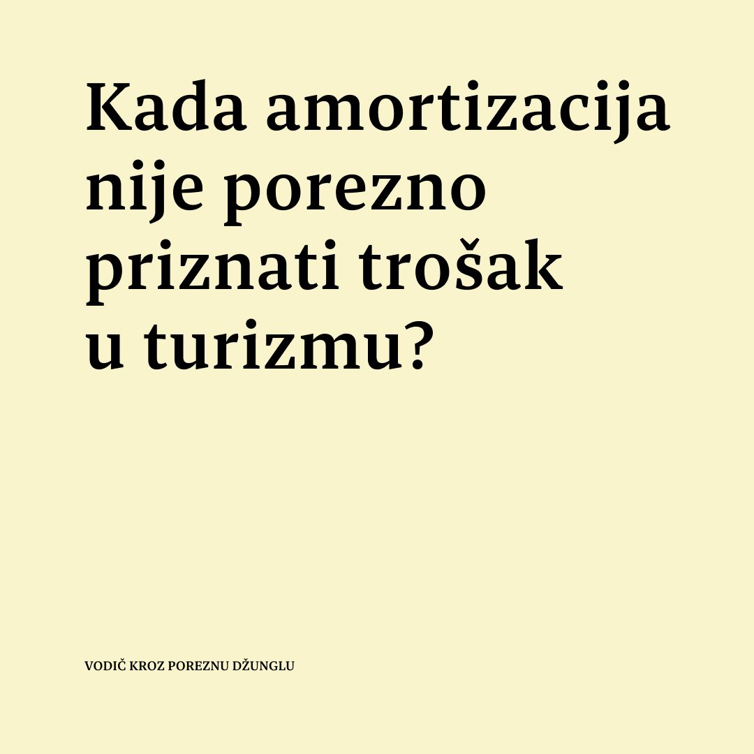 Kada amortizacija nije porezno priznati trošak u turizmu?