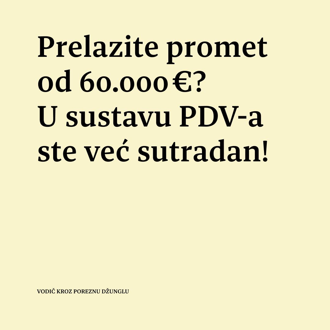 Prelazite promet od 60.000 €? U sustavu PDV-a ste već sutradan!